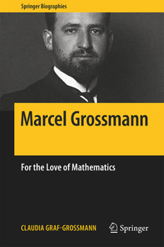 Marcel Grossmann: For the Love of Mathematics - Book  of the Springer Biography