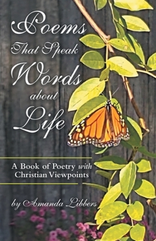 Paperback Poems That Speak Words About Life: A Book of Poetry with Christian Viewpoints Book