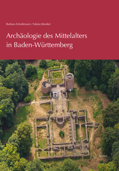 Archaologie Des Mittelalters in Baden-Wurttemberg