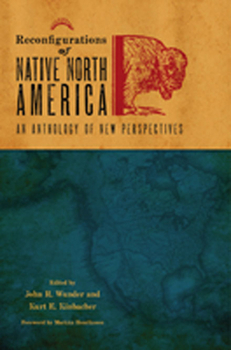 Reconfigurations of Native North America: An Anthology of New Perspectives - Book  of the Plains Histories
