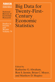 Hardcover Big Data for Twenty-First-Century Economic Statistics: Volume 79 Book