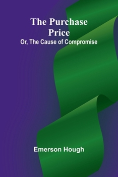 The Purchase Price; Or, The Cause of Compromise