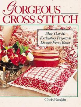 Hardcover Gorgeous Cross-Stitch: More Than 60 Enchanting Projects to Decorate Every Room Book