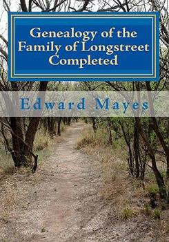 Paperback Genealogy of the Family of Longstreet Completed: A Genealogy Book
