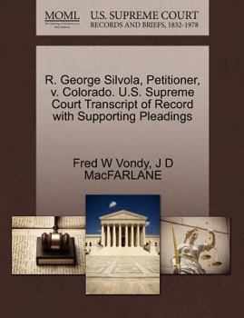 Paperback R. George Silvola, Petitioner, V. Colorado. U.S. Supreme Court Transcript of Record with Supporting Pleadings Book