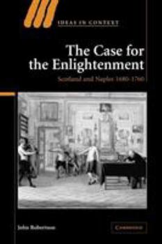 The Case for The Enlightenment : Scotland and Naples 1680 - 1760 - Book  of the Ideas in Context