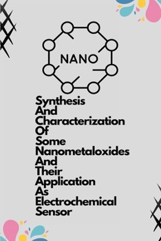 Paperback Synthesis and characterization of some nanometaloxides and their application as electrochemical sensor Book