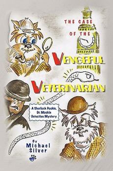 Paperback The Case of the Vengeful Veterinarian: A Sherlock Pookie, Dr. Mookie Detective Mystery Book
