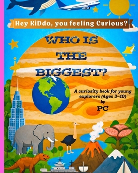 Paperback Who Is the Biggest?: A curiosity book for young explorers (Ages 3-10) Book