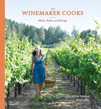 Hardcover The Winemaker Cooks: Menus, Parties, and Pairings Book