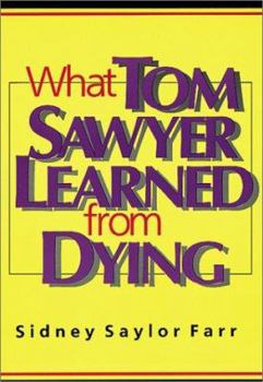 Paperback What Tom Sawyer Learned from Dying Book