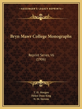 Bryn Mawr College Monographs: Reprint Series, V6