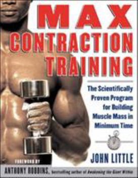 Paperback Max Contraction Training: The Scientifically Proven Program for Building Muscle Mass in Minimum Time Book
