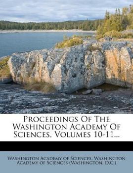 Paperback Proceedings Of The Washington Academy Of Sciences, Volumes 10-11... Book