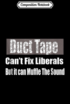 Paperback Composition Notebook: Duct Tape Anti liberal s Journal/Notebook Blank Lined Ruled 6x9 100 Pages Book