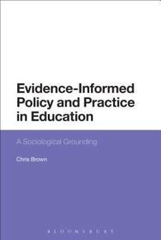 Paperback Evidence-Informed Policy and Practice in Education: A Sociological Grounding Book