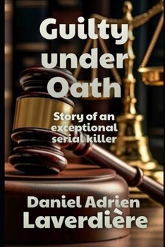 Guilty Under Oath: Story of an exceptional serial killer