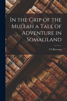 Paperback In the Grip of the Mullah a Tale of Adventure in Somaliland Book