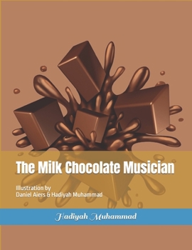 The Milk Chocolate Musician: Illustration by Daniel Aiers & Hadiyah Muhammad
