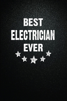 Best Electrician Ever: 6"x9" Inch- 100 Pages Blank Lined Journal Notebook Appreciation Gift. Paperback. Birthday or Christmas Gift For Electrician.100 ... Writing Daily Routine, Journal and Hand Note