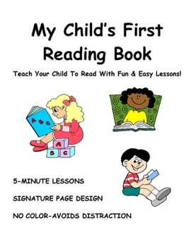 Paperback My Child's First Reading Book: Teach Your Child To Read With Fun & Easy Lessons! Book