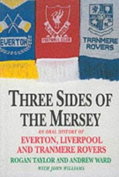 Paperback Three Sides of the Mersey: An Oral History of Everton, Liverpool and Tranmere Rovers Football Clubs Book