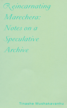Paperback Reincarnating Marechera: Notes on a Speculative Archive Book