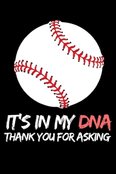 Paperback It's In My Dna Thank You For Asking: Funny Baseball Notebook/Journal (6" X 9") Gift Ideas For Baseball Lovers Book