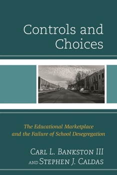 Paperback Controls and Choices: The Educational Marketplace and the Failure of School Desegregation Book