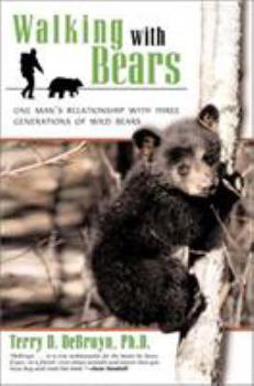 Paperback Walking with Bears: One Man's Relationship with Three Generations of Wild Bears Book
