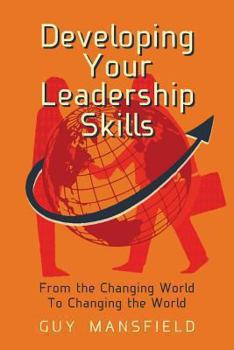 Paperback Developing Your Leadership Skills: From the Changing World To Changing the World Book