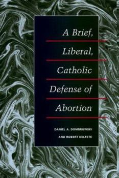 Hardcover A Brief, Liberal, Catholic Defense of Abortion Book