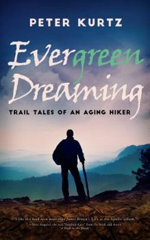 Paperback Evergreen Dreaming: Trail Tales of an Aging Hiker Book