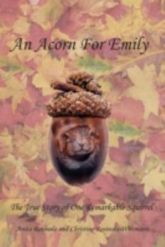 Paperback An Acorn for Emily: The True Story of One Remarkable Squirrel Book