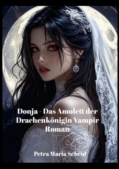 Paperback Donja - Das Amulett der Drachenkönigin: Vampir Roman [German] Book
