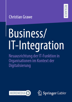Paperback Business/It-Integration: Neuausrichtung Der It-Funktion in Organisationen Im Kontext Der Digitalisierung [German] Book
