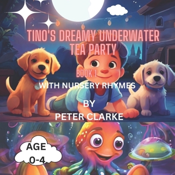 Tino's Dreamy Underwater Tea Party with nursery rhymes - Book 1 (Tino's Bedtime Adventures with Billy and Pakky)