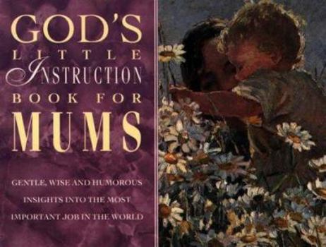 Paperback God's Little Instruction Book for Mums (God's Little Instruction Books) Book