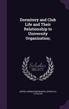 Hardcover Dormitory and Club Life and Their Relationship to University Organization; Book