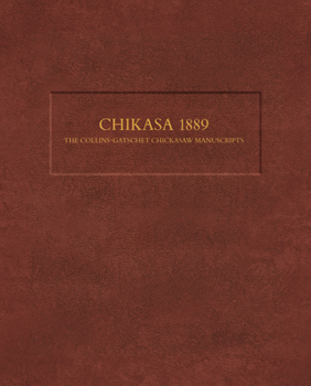 Paperback Chikasa 1889:: The Collins-Gatschet Chickasaw Manuscripts [Multiple Languages] Book