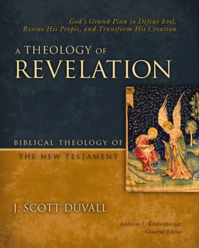 Hardcover A Theology of Revelation: God's Grand Plan to Defeat Evil, Rescue His People, and Transform His Creation 8 Book