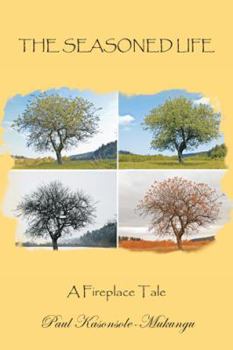 Paperback The Seasoned Life: A Fireplace Tale Book