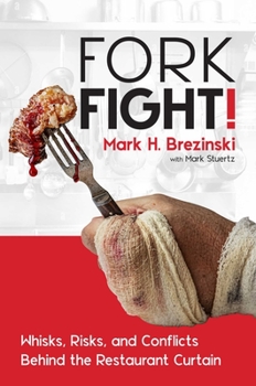 Hardcover Forkfight!: Whisks, Risks, and Conflicts Behind the Restaurant Curtain Book