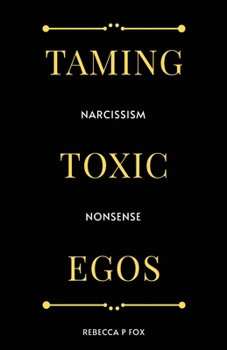 Paperback Taming Toxic Egos: Narcissism Nonsense Book