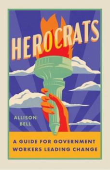 Paperback Herocrats: A Guide for Government Workers Leading Change Book