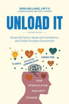 Paperback Unload It: Break Old Cycles, speak with confidence, and create stronger connections Book