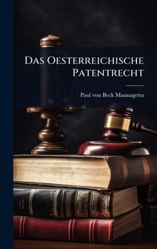 Das Oesterreichische Patentrecht (German Edition)