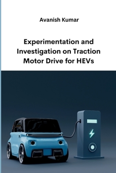 Paperback Experimentation and Investigation on Traction Motor Drive for HEVs Book