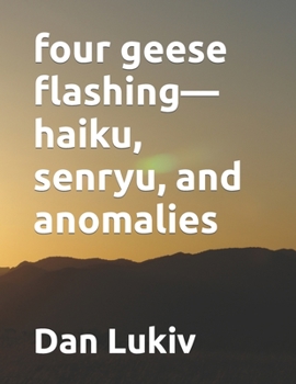 Paperback four geese flashing-haiku, senryu, and anomalies Book
