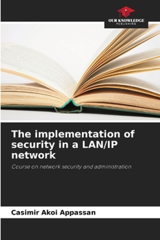 Paperback The implementation of security in a LAN/IP network Book